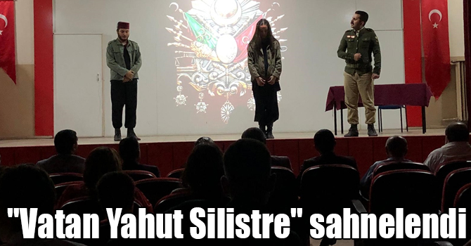 Kağızman'da "Vatan Yahut Silistre" sahnelendi