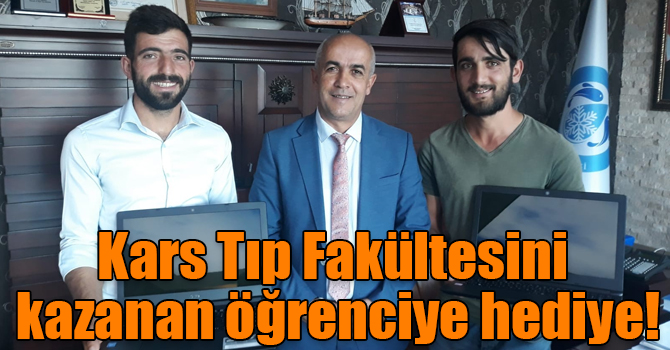 Kars Tıp Fakültesini kazanan öğrenciye hediye!