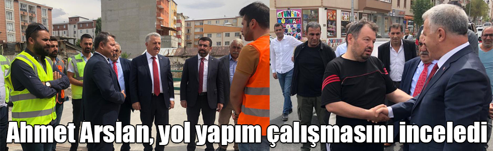 Ahmet Arslan, yol yapım çalışmasını inceledi