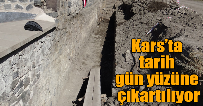Kars’ta tarih gün yüzüne çıkartılıyor