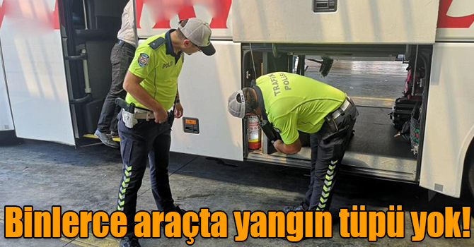 6 bin 398 araçta yangın tüpü yok!