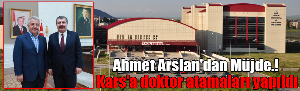 Ahmet Arslan'dan Müjde.! Kars'a doktor atamaları yapıldı