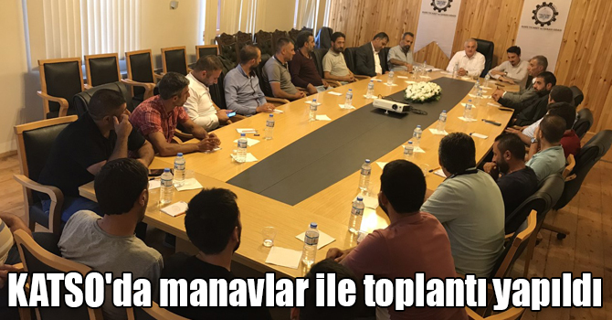 KATSO'da manavlar ile toplantı yapıldı