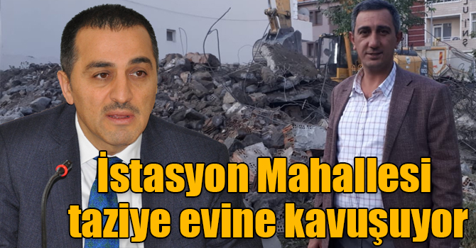 İstasyon Mahallesi taziye evine kavuşuyor