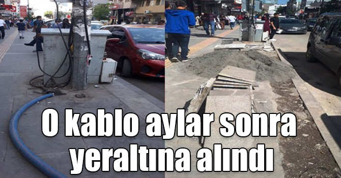 O kablo aylar sonra yeraltına alındı