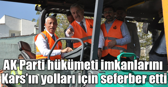 AK Parti hükümeti imkanlarını Kars’ın yolları için seferber etti