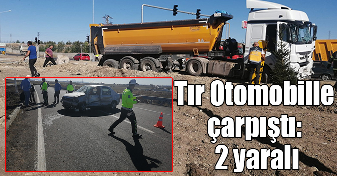 Tır Otomobille çarpıştı: 2 yaralı