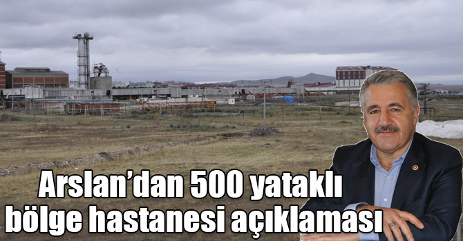 Arslan, 500 yataklı bölge hastanesinin projesi hazırlanıyor