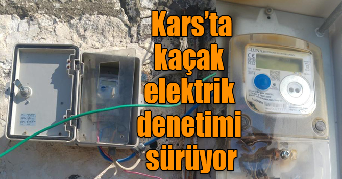 Kars’ta kaçak elektrik denetimi sürüyor