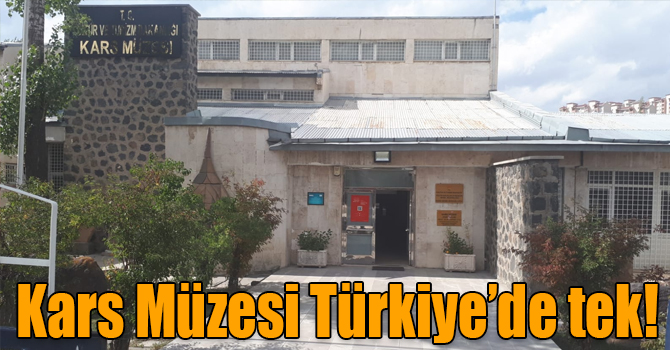 Türkiye’de şehir dışındaki tek müze, Kars Müzesi