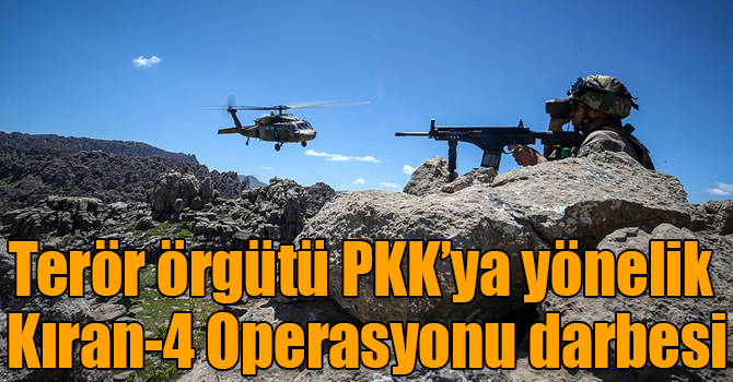 Terör örgütü PKK’ya yönelik Kıran-4 Operasyonu darbesi