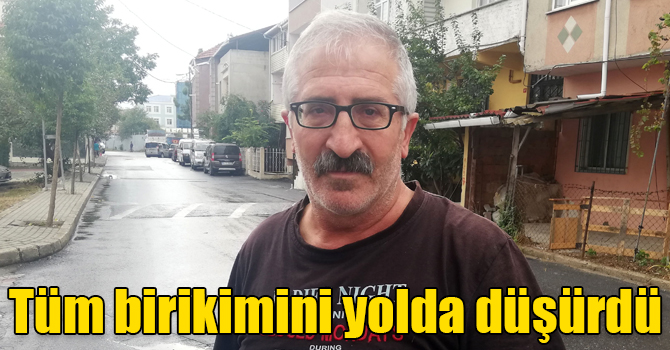 30 yılda biriktirdiği parayı yolda düşürdü