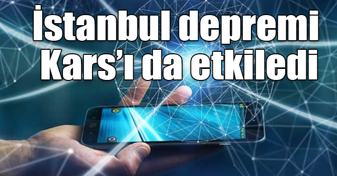 İstanbul depremi Kars’ı da etkiledi