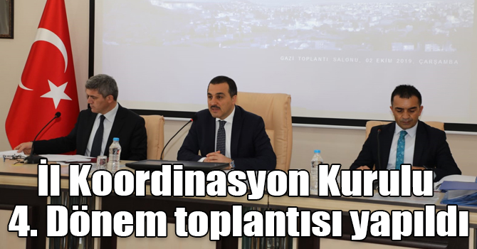 İl Koordinasyon Kurulu 4. Dönem toplantısı yapıldı