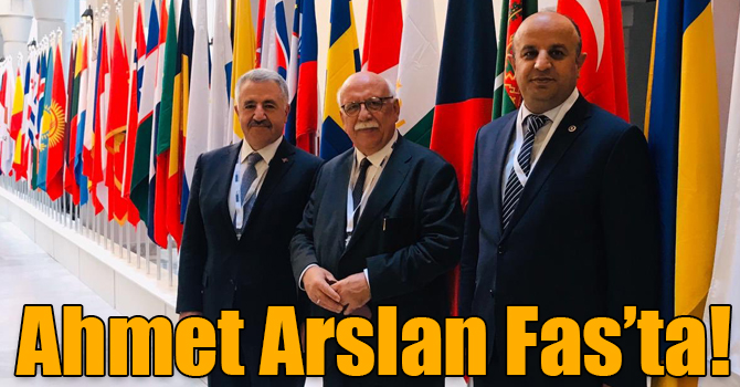 Ahmet Arslan Fas’ta!