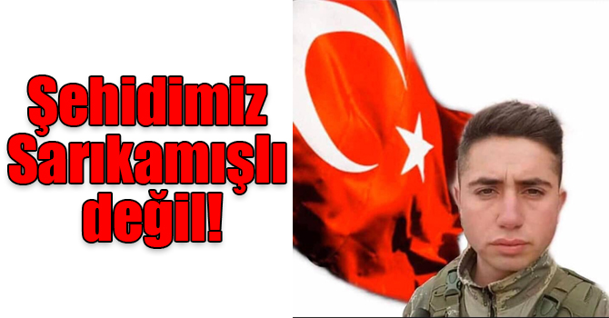Şehidimiz Sarıkamışlı değil!