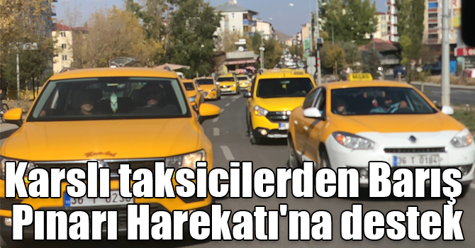 Karslı taksicilerden Barış Pınarı Harekatı'na destek