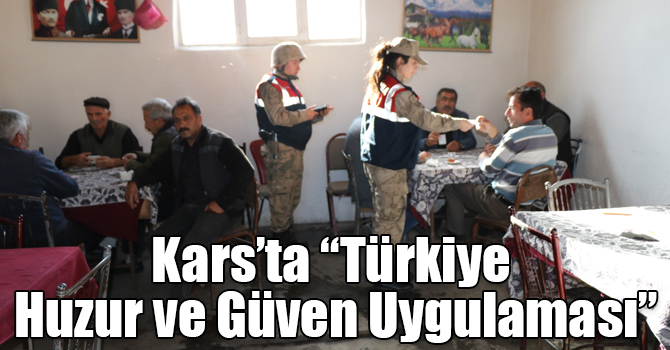 Kars’ta “Türkiye Huzur ve Güven Uygulaması”