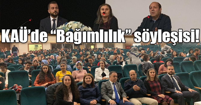 KAÜ’de “Bağımlılık” söyleşisi!
