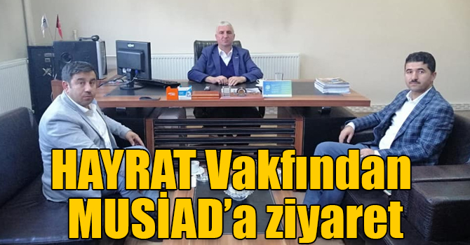 HAYRAT Vakfından MUSİAD’a ziyaret