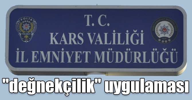 Kars polisinden "değnekçilik" uygulaması