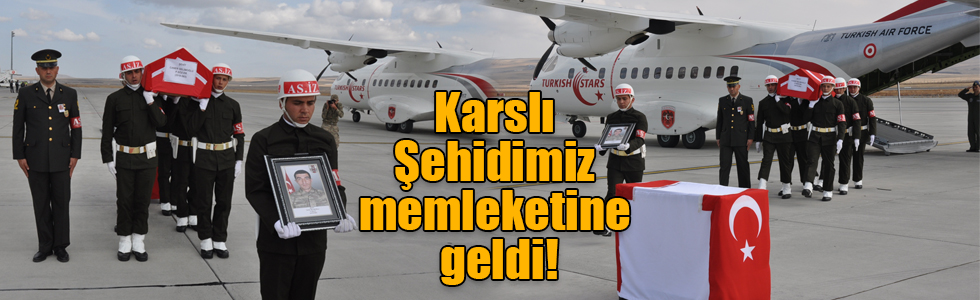 Karslı Şehidimiz memleketine geldi!