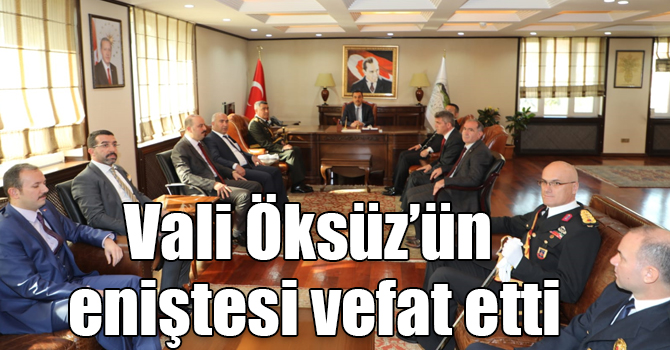 Vali Öksüz’ün eniştesi vefat etti