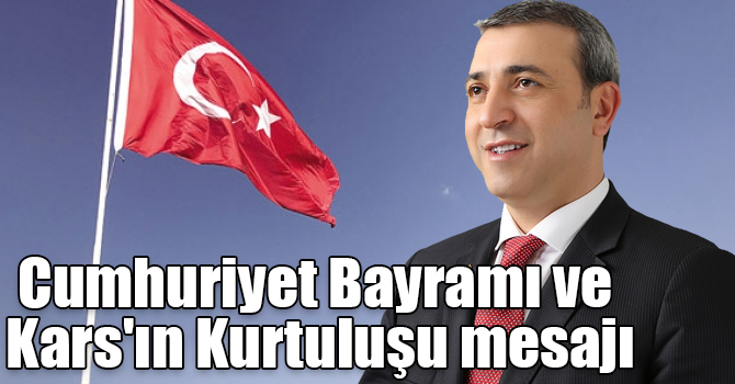 Erdoğan Yıldırım'dan Cumhuriyet Bayramı ve Kars'ın Kurtuluşu ile ilgili mesajı