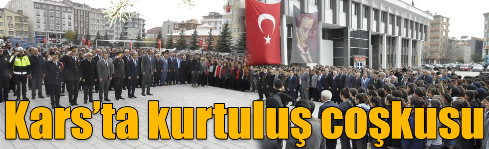 Kars’ta kurtuluş coşkusu