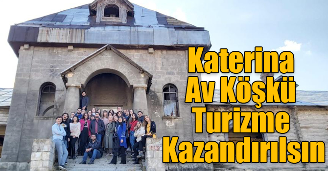 Katerina Av Köşkü Turizme Kazandırılsın