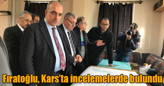 Fıratoğlu, Kars’ta incelemelerde bulundu