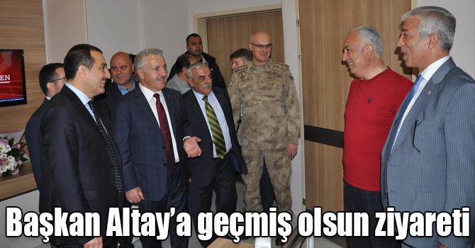 Başkan Altay’a geçmiş olsun ziyareti