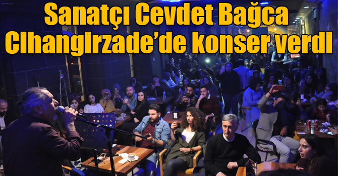 Cevdet Bağca Cihangirzade’de konser verdi