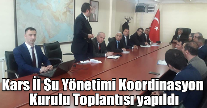 Kars İl Su Yönetimi Koordinasyon Kurulu Toplantısı yapıldı