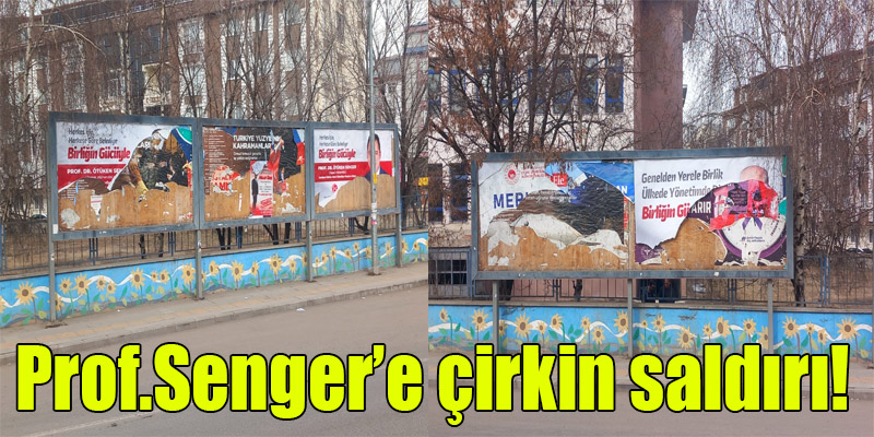 Prof.Senger'in  seçim afişleri yırtıldı, billboardlar kırıldı