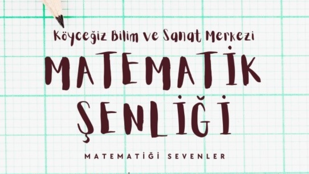 Köyceğiz Bilim ve Sanat Merkezi Matematik Şenliği başvuruları başladı