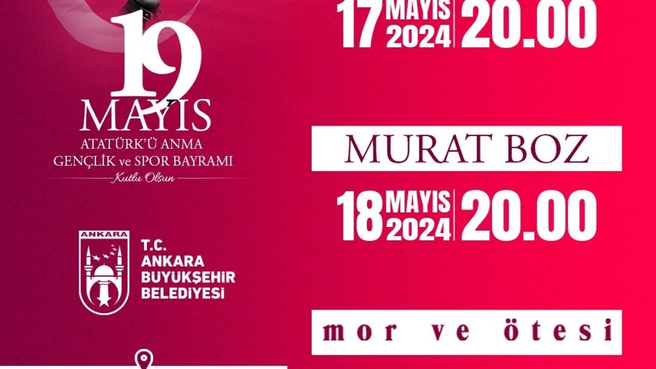 19 Mayıs başkentte ‘Gülşen’, ‘Murat Boz’ ve ‘Mor ve Ötesi’ konserleriyle kutlanacak