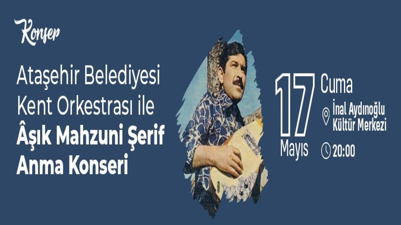 Âşık Mahzuni Şerif Ataşehir’de anılacak