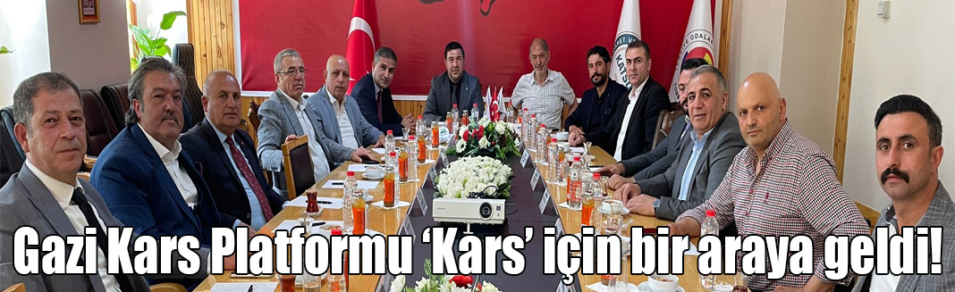 Gazi Kars platformu 'Kars' için toplandı!