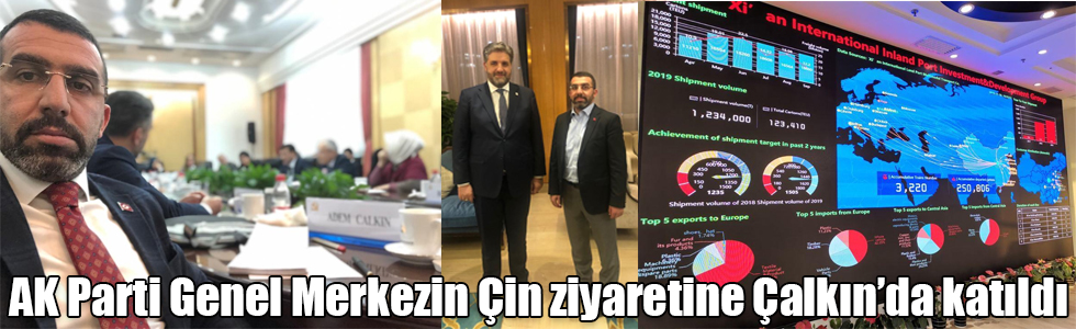 AK Parti Genel Merkezin Çin ziyaretine Çalkın’da katıldı