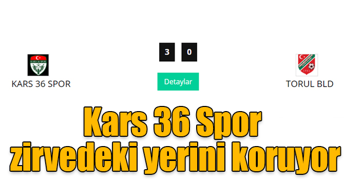 Kars 36 Spor: 3 – Torul Belediyespor: 0