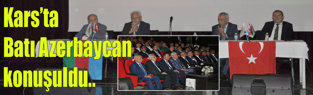 Kars’ta Batı Azerbaycan’a Dönüş Forumu