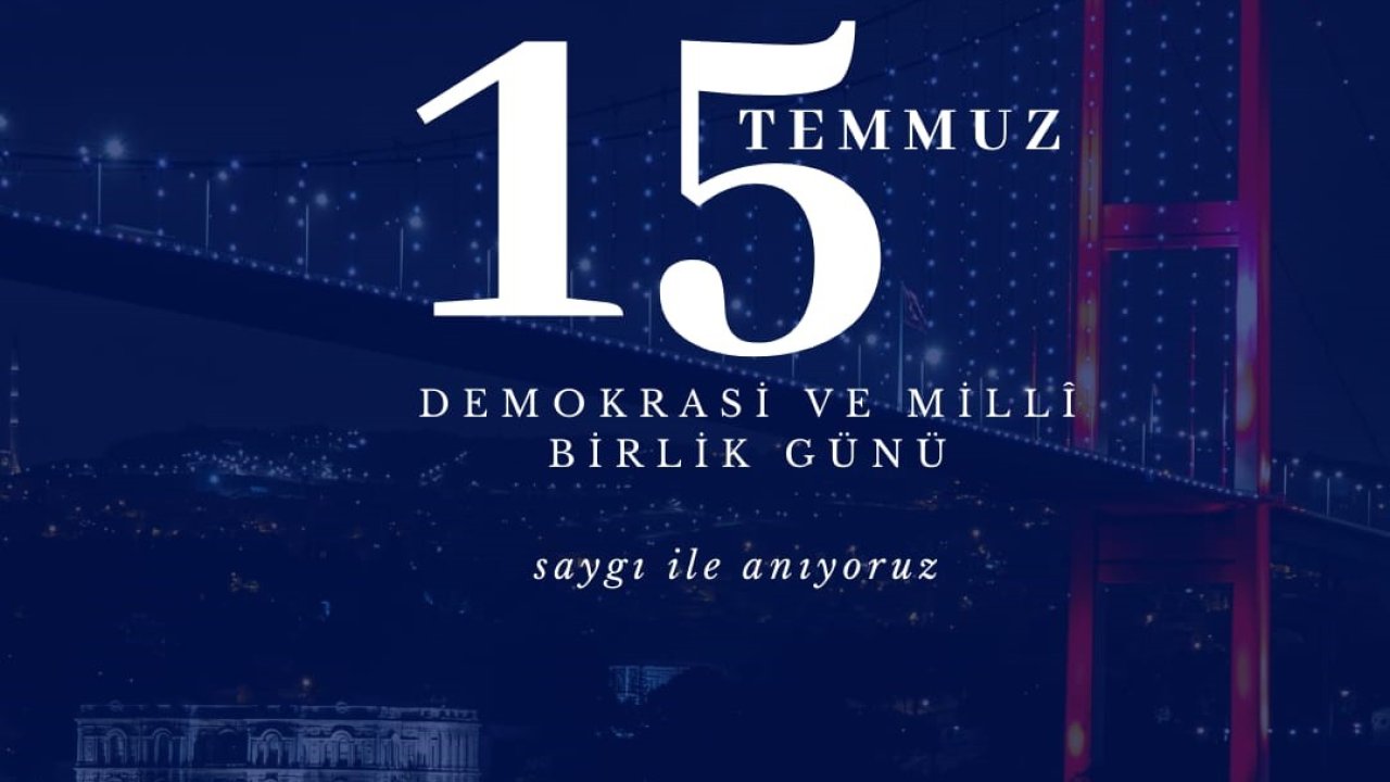 Başkan Kumral; “15 Temmuz’da tüm dünyaya mesaj verdik”