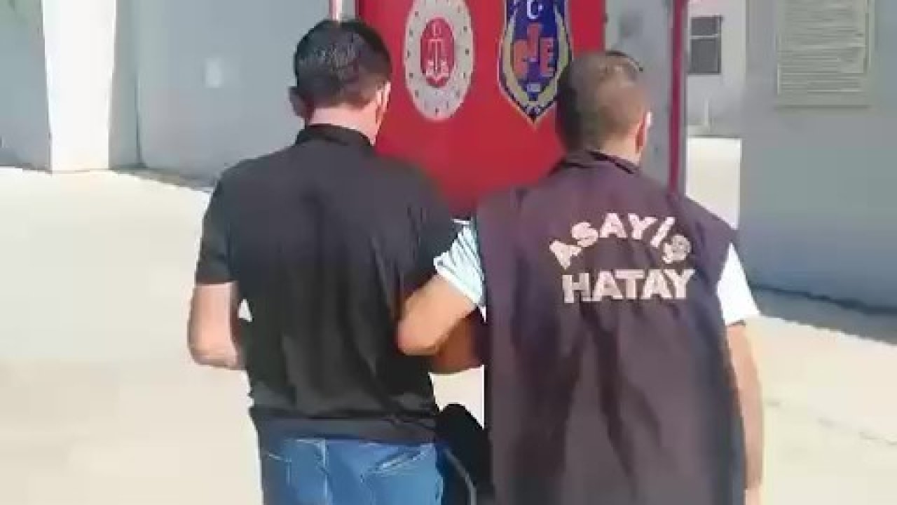 Hatay’da 12 yıl hapis cezasıyla aranan şahıs yakalandı