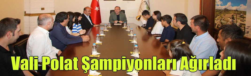 Vali Polat Şampiyonları Ağırladı