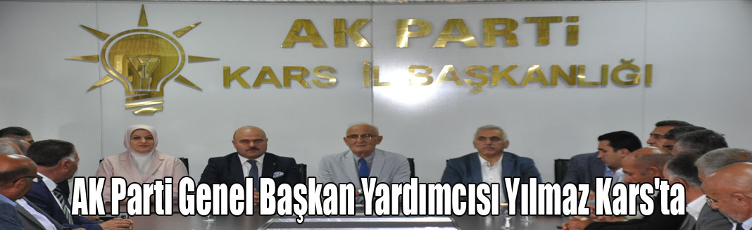 AK Parti Genel Başkan Yardımcısı Yılmaz , Kars'ta basınla buluştu