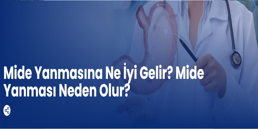 Mide Yanmasına Ne İyi Gelir?