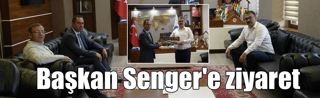 Başkan Senger'e ziyaret