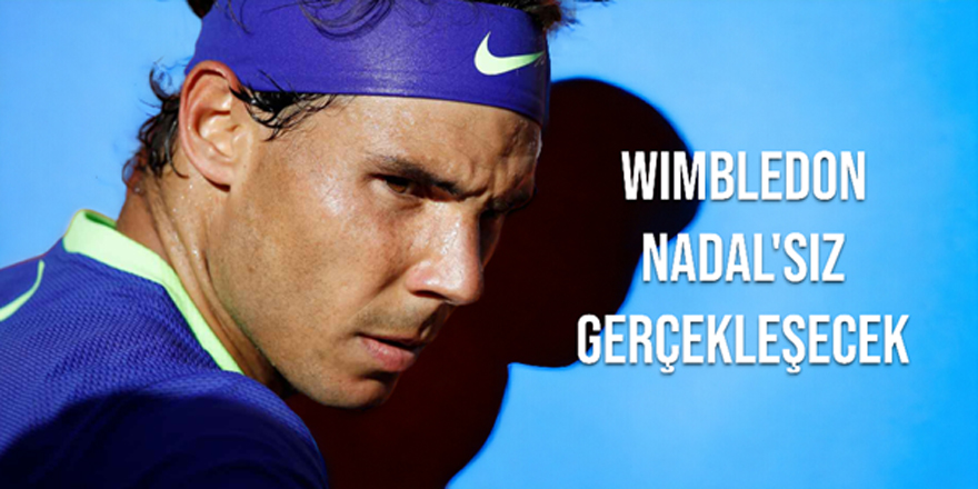 Wimbledon Nadal'sız Gerçekleşecek