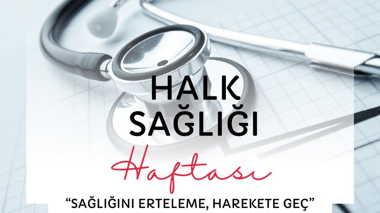 "Sağlığını Erteleme, Harekete Geç"